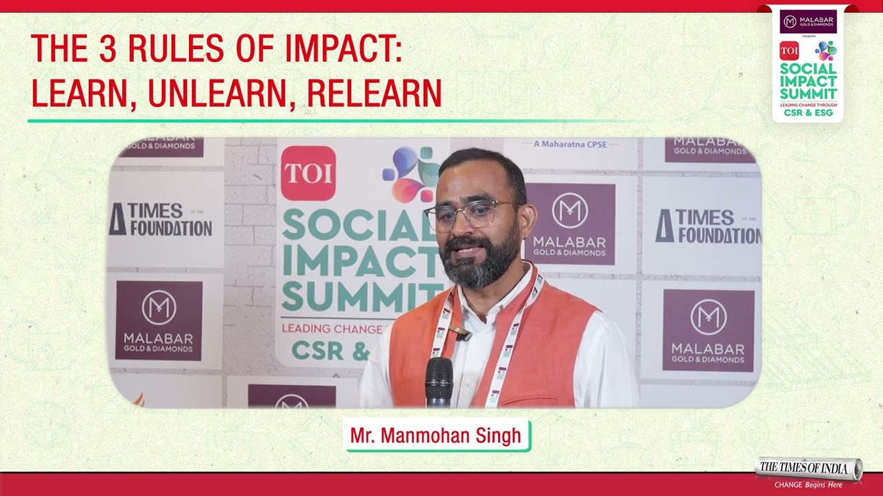 The 3 Rules of Impact : Learn, Unlearn, Relearn - Manmohan Singh at TOI Summit